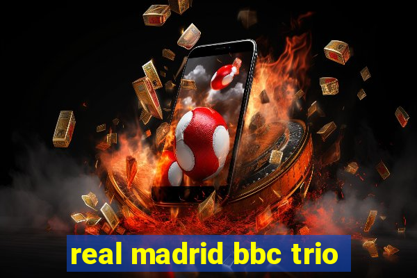 real madrid bbc trio